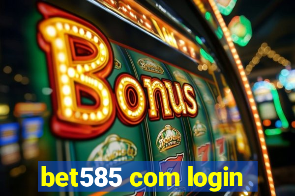 bet585 com login